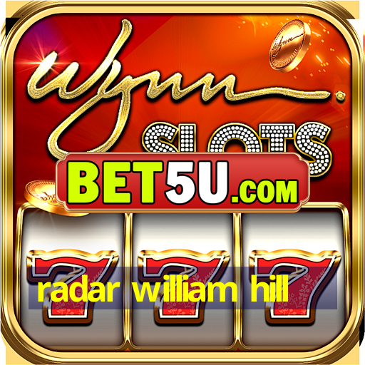 radar william hill